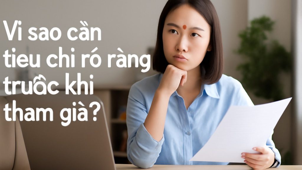 Vì sao cần tiêu chí rõ ràng trước khi tham gia? Minh họa: Vì sao cần tiêu chí rõ ràng trước khi tham gia?